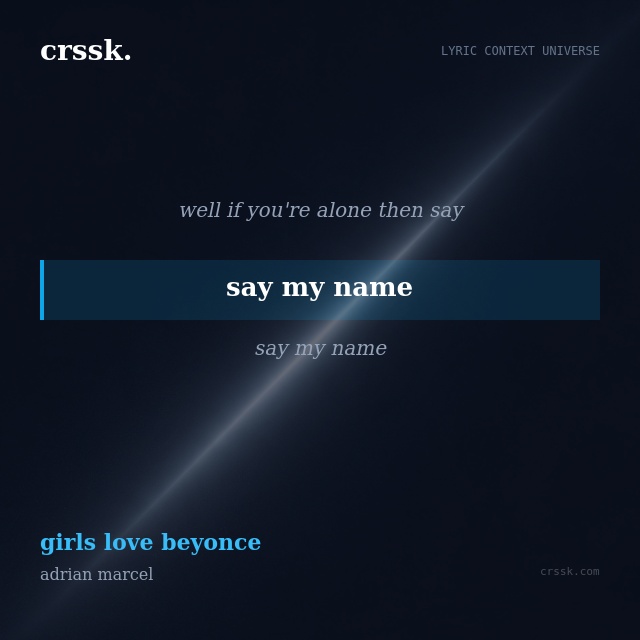 Exquisite lyric quote picture card for "say my name" from the song "girls love beyonce" by adrian marcel
