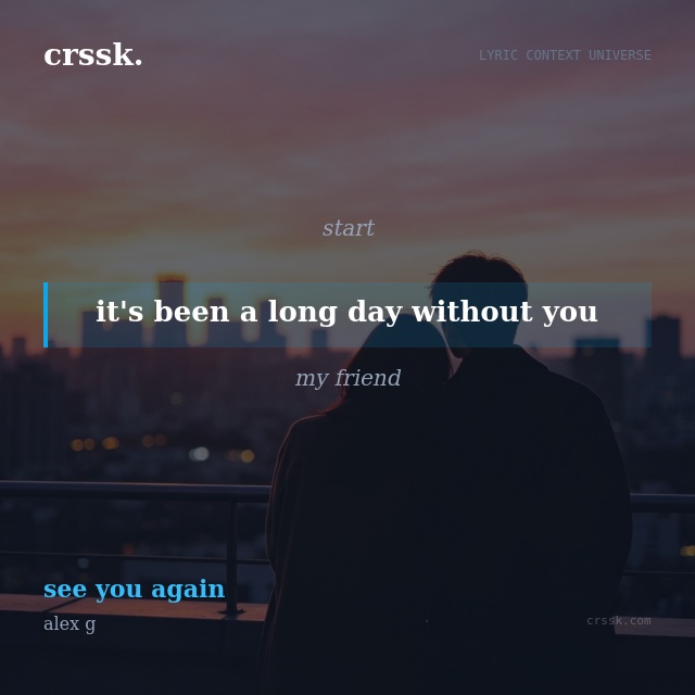 Exquisite lyric quote picture card for "it's been a long day without you" from the song "see you again" by alex g