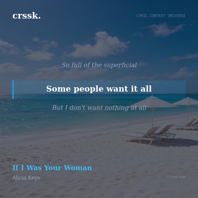 Exquisite lyric quote picture card for "Some people want it all" from the song "If I Was Your Woman" by Alicia Keys