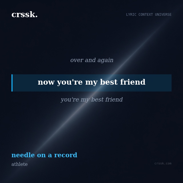 Exquisite lyric quote picture card for "now you're my best friend" from the song "needle on a record" by athlete