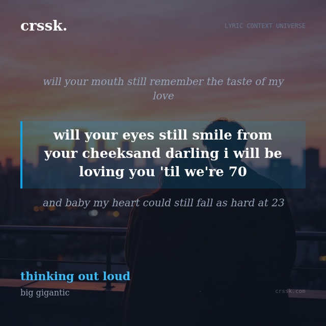 Visual quote poster card for: "And darling I will be loving you 'til we're 70" from Thinking Out Loud by Ed Sheeran