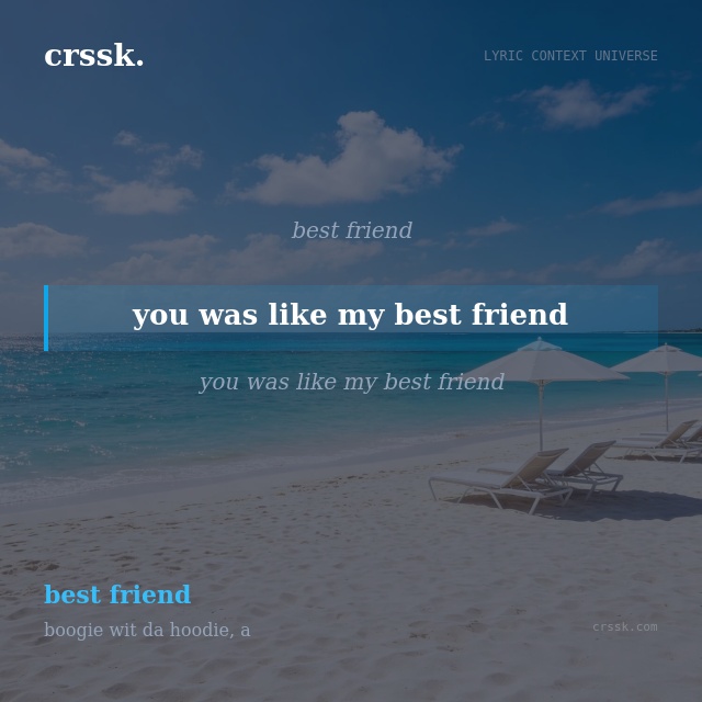 Exquisite lyric quote picture card for "you was like my best friend" from the song "best friend" by boogie wit da hoodie, a