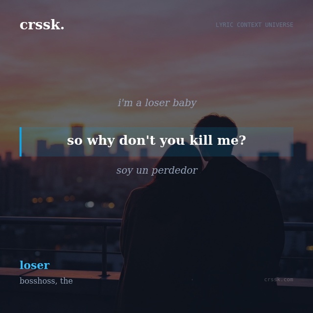 Exquisite lyric quote picture card for "so why don't you kill me?" from the song "loser" by bosshoss, the