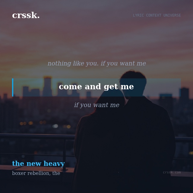 Exquisite lyric quote picture card for "come and get me" from the song "the new heavy" by boxer rebellion, the