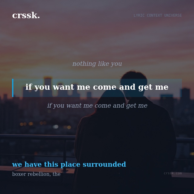 Exquisite lyric quote picture card for "if you want me come and get me" from the song "we have this place surrounded" by boxer rebellion, the