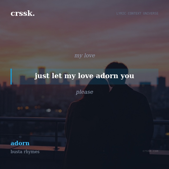 Exquisite lyric quote picture card for "just let my love adorn you" from the song "adorn" by busta rhymes