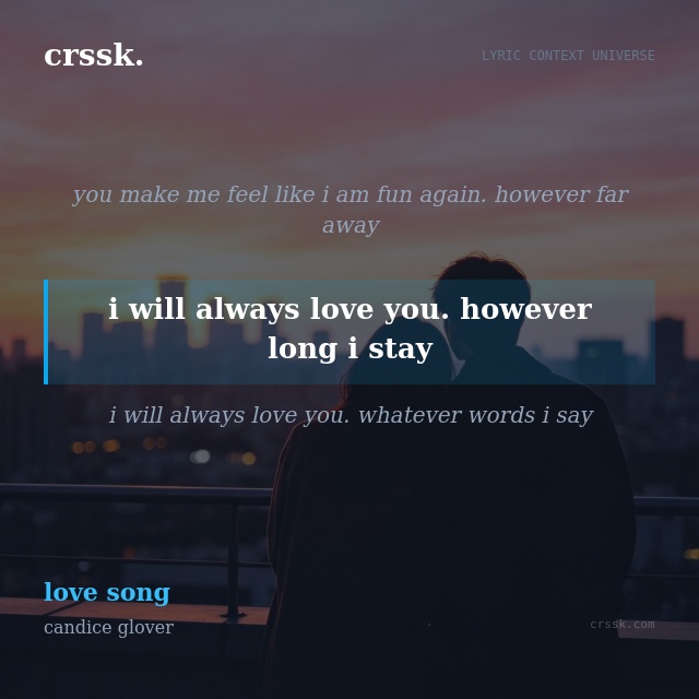 Exquisite lyric quote picture card for "i will always love you. however long i stay" from the song "love song" by candice glover