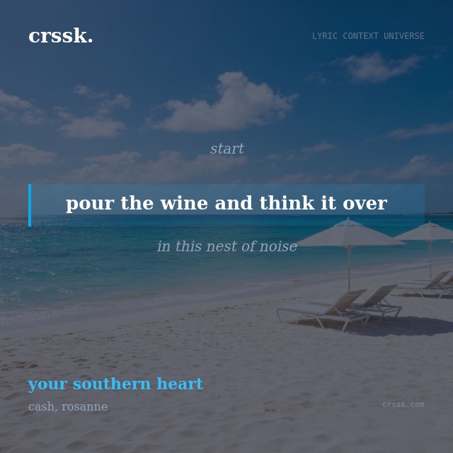 Exquisite lyric quote picture card for "pour the wine and think it over" from the song "your southern heart" by cash, rosanne