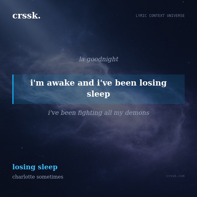 Exquisite lyric quote picture card for "i'm awake and i've been losing sleep" from the song "losing sleep" by charlotte sometimes