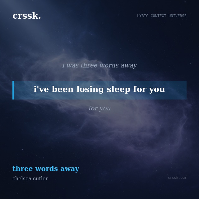 Exquisite lyric quote picture card for "i've been losing sleep for you" from the song "three words away" by chelsea cutler