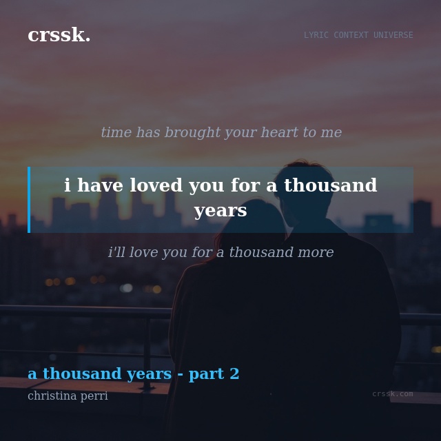 Exquisite lyric quote picture card for "i have loved you for a thousand years" from the song "a thousand years - part 2" by christina perri