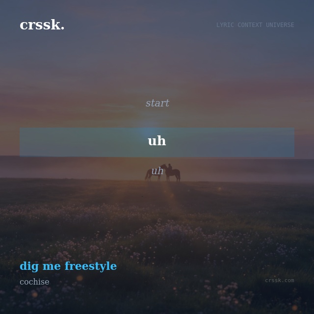 Exquisite lyric quote picture card for "uh" from the song "dig me freestyle" by cochise