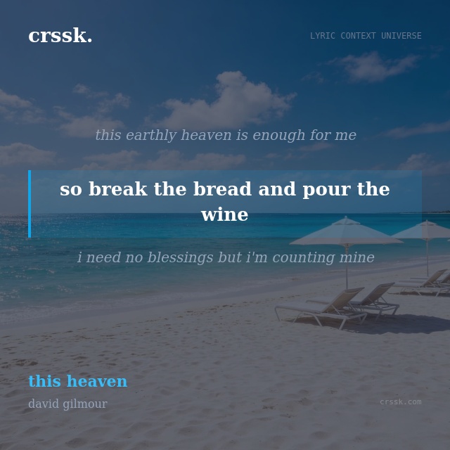 Exquisite lyric quote picture card for "so break the bread and pour the wine" from the song "this heaven" by david gilmour