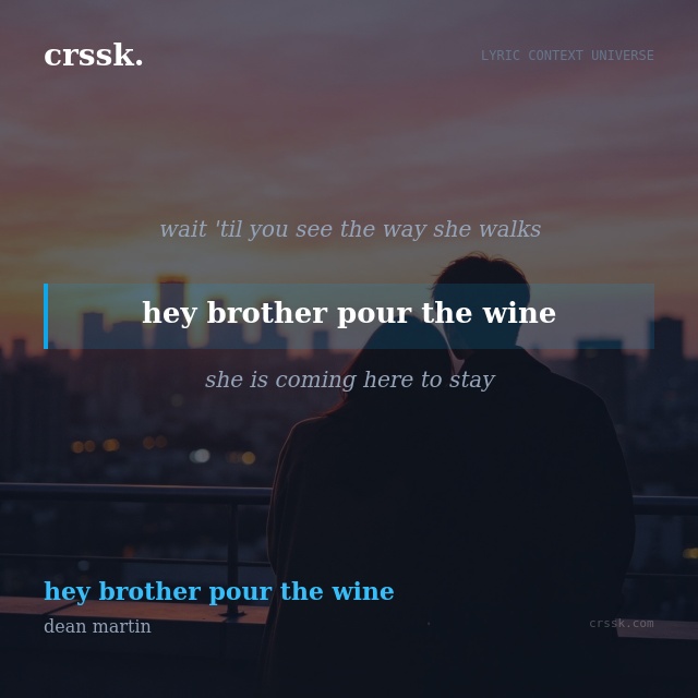 Exquisite lyric quote picture card for "hey brother pour the wine" from the song "hey brother pour the wine" by dean martin