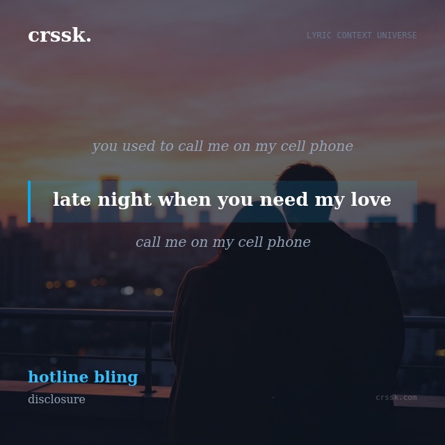 Exquisite lyric quote picture card for "late night when you need my love" from the song "hotline bling" by disclosure