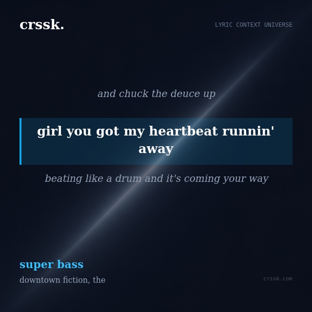 Exquisite lyric quote picture card for "girl you got my heartbeat runnin' away" from the song "super bass" by downtown fiction, the