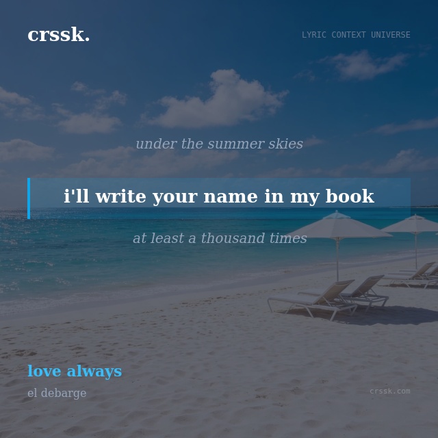 Exquisite lyric quote picture card for "i'll write your name in my book" from the song "love always" by el debarge