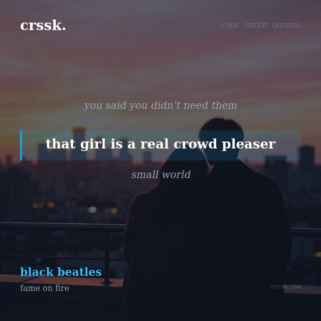 Exquisite lyric quote picture card for "that girl is a real crowd pleaser" from the song "black beatles" by fame on fire