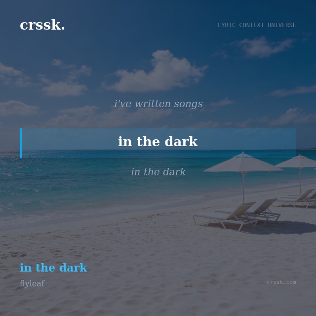 Exquisite lyric quote picture card for "in the dark" from the song "in the dark" by flyleaf