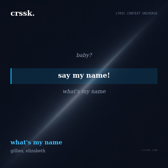 Exquisite lyric quote picture card for "say my name!" from the song "what's my name" by gillies, elizabeth