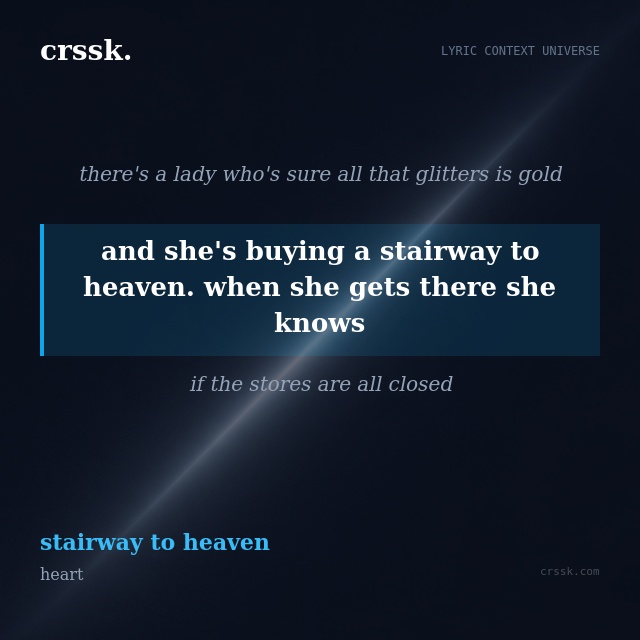 Exquisite lyric quote picture card for "and she's buying a stairway to heaven. when she gets there she knows" from the song "stairway to heaven" by heart