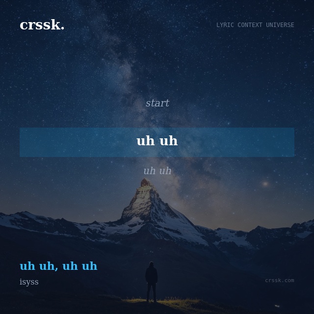 Exquisite lyric quote picture card for "uh uh" from the song "uh uh, uh uh" by isyss