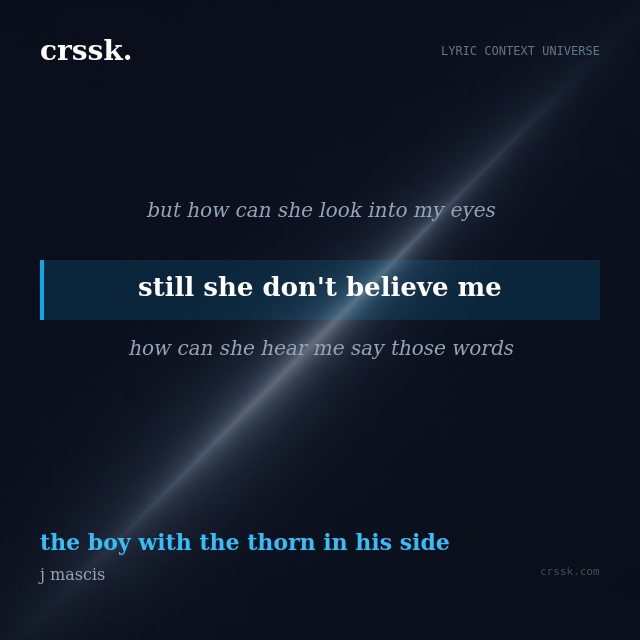 Exquisite lyric quote picture card for "still she don't believe me" from the song "the boy with the thorn in his side" by j mascis