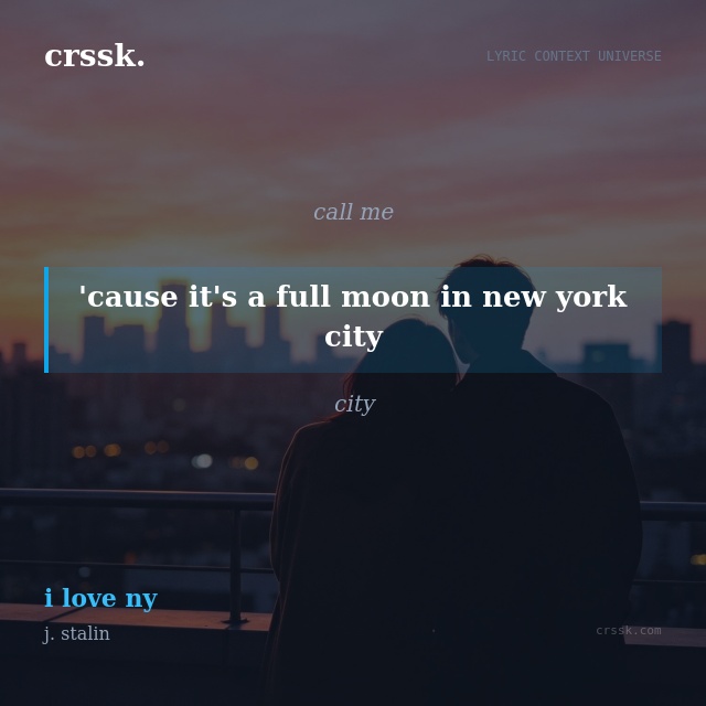 Exquisite lyric quote picture card for "'cause it's a full moon in new york city" from the song "i love ny" by j. stalin