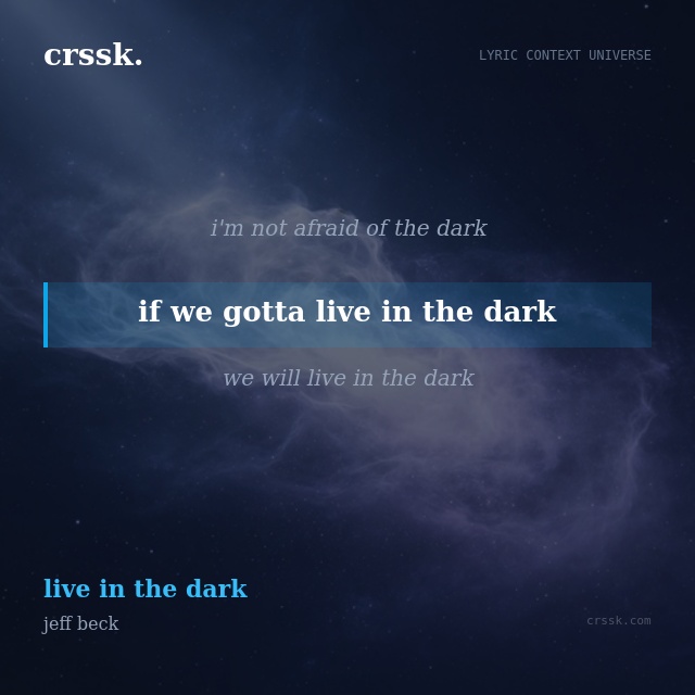 Exquisite lyric quote picture card for "if we gotta live in the dark" from the song "live in the dark" by jeff beck