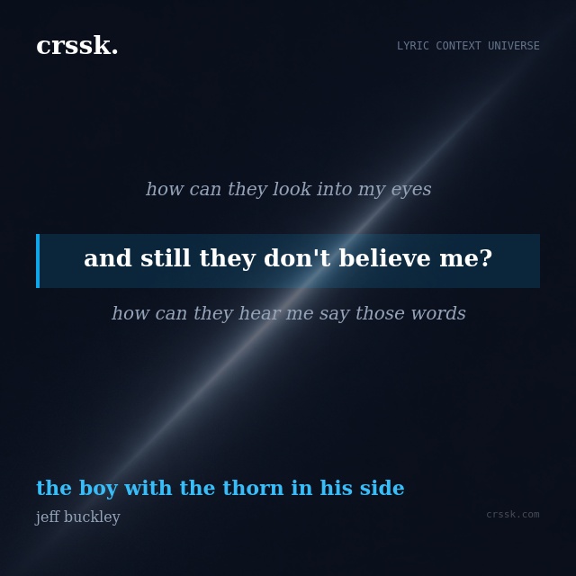 Exquisite lyric quote picture card for "and still they don't believe me?" from the song "the boy with the thorn in his side" by jeff buckley