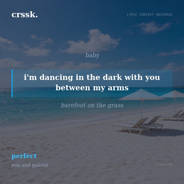 Exquisite lyric quote picture card for "i'm dancing in the dark with you between my arms" from the song "perfect" by jess and gabriel