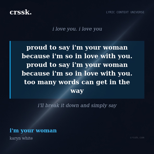Exquisite lyric quote picture card for "proud to say i'm your woman because i'm so in love with you. proud to say i'm your woman because i'm so in love with you. too many words can get in the way" from the song "i'm your woman" by karyn white
