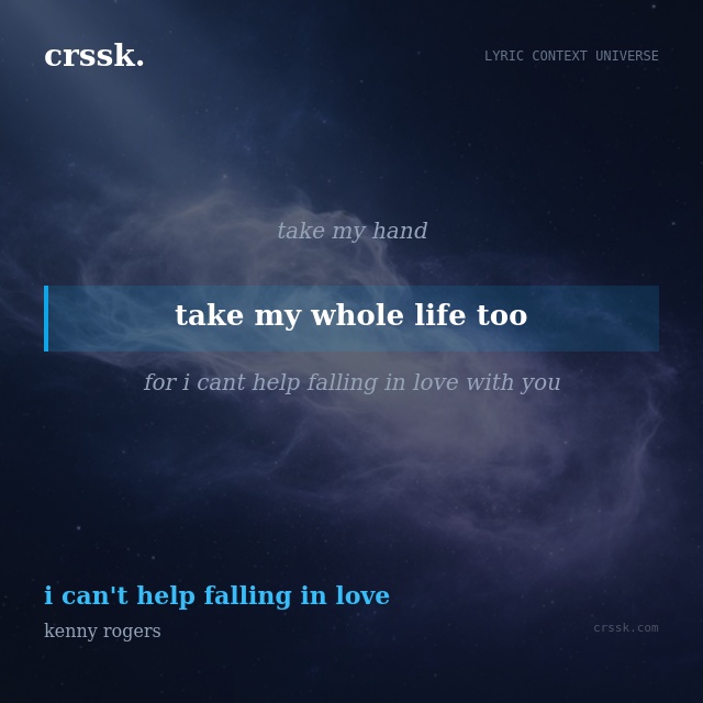 Exquisite lyric quote picture card for "take my whole life too" from the song "i can't help falling in love" by kenny rogers