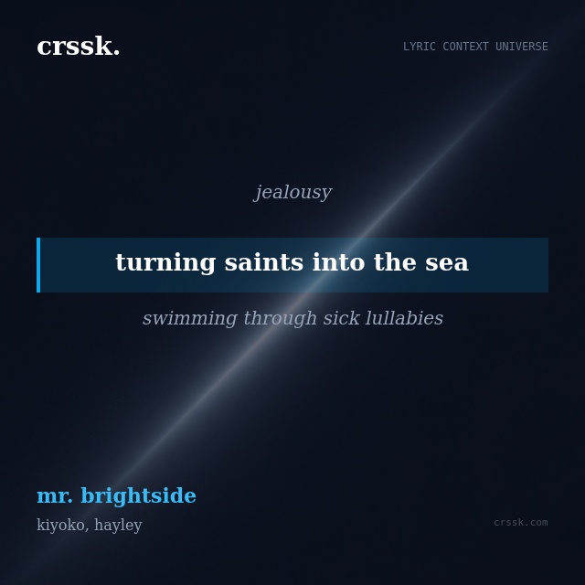 Exquisite lyric quote picture card for "turning saints into the sea" from the song "mr. brightside" by kiyoko, hayley