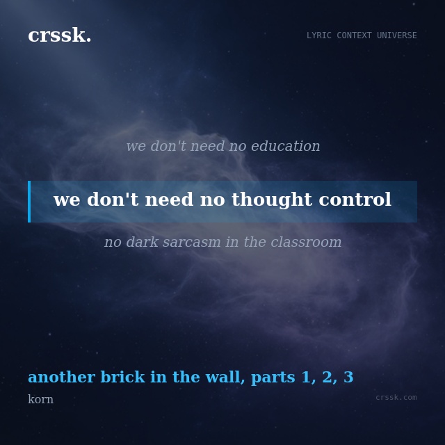 Exquisite lyric quote picture card for "we don't need no thought control" from the song "another brick in the wall, parts 1, 2, 3" by korn