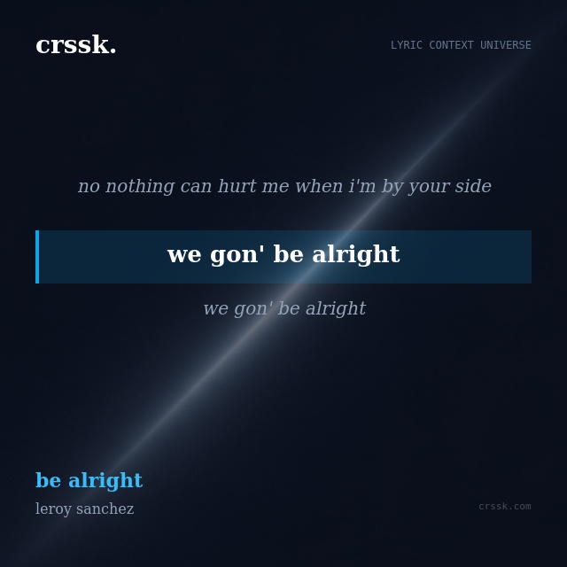 Exquisite lyric quote picture card for "we gon' be alright" from the song "be alright" by leroy sanchez