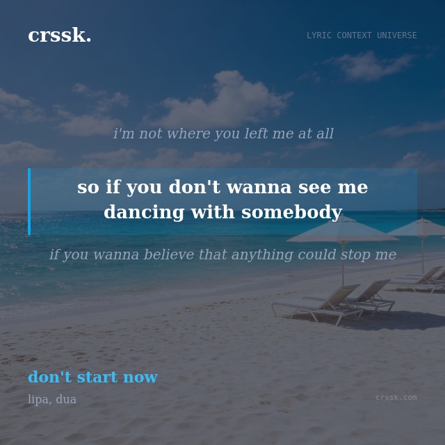 Exquisite lyric quote picture card for "so if you don't wanna see me dancing with somebody" from the song "don't start now" by lipa, dua