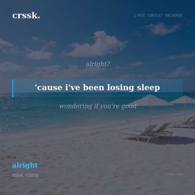 Exquisite lyric quote picture card for "'cause i've been losing sleep" from the song "alright" by mae, clara