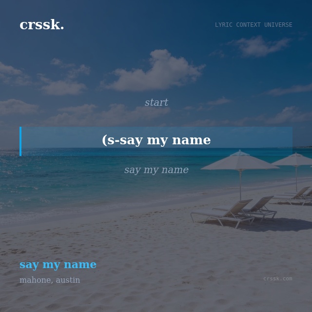 Exquisite lyric quote picture card for "(s-say my name" from the song "say my name" by mahone, austin