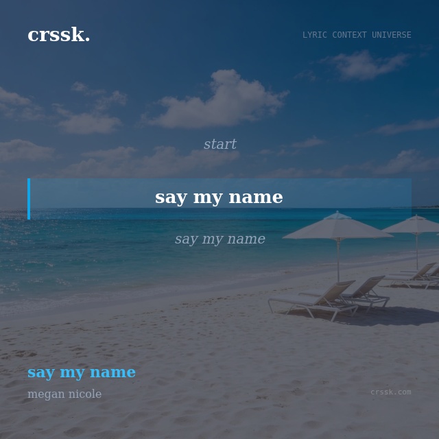 Exquisite lyric quote picture card for "say my name" from the song "say my name" by megan nicole