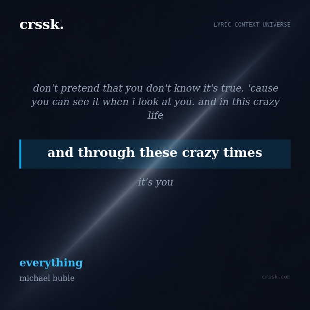 Exquisite lyric quote picture card for "and through these crazy times" from the song "everything" by michael buble