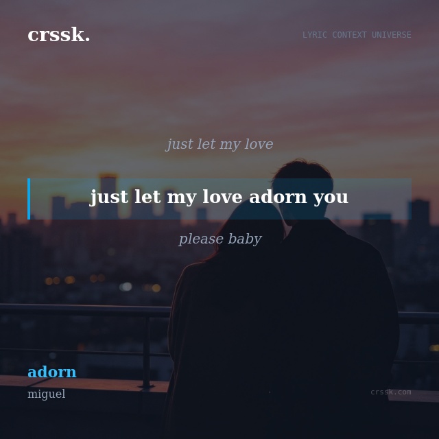 Exquisite lyric quote picture card for "just let my love adorn you" from the song "adorn" by miguel