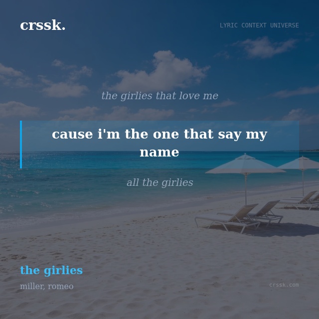 Exquisite lyric quote picture card for "cause i'm the one that say my name" from the song "the girlies" by miller, romeo
