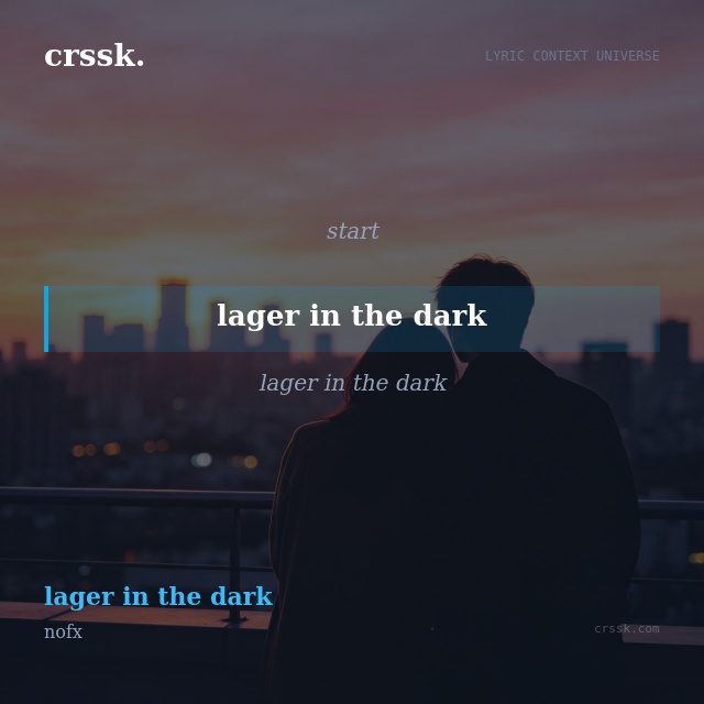 Exquisite lyric quote picture card for "lager in the dark" from the song "lager in the dark" by nofx