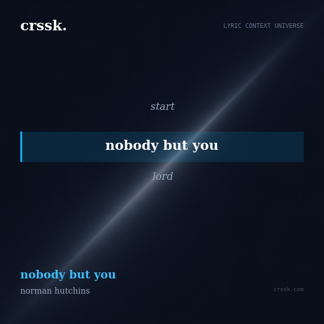 Exquisite lyric quote picture card for "nobody but you" from the song "nobody but you" by norman hutchins
