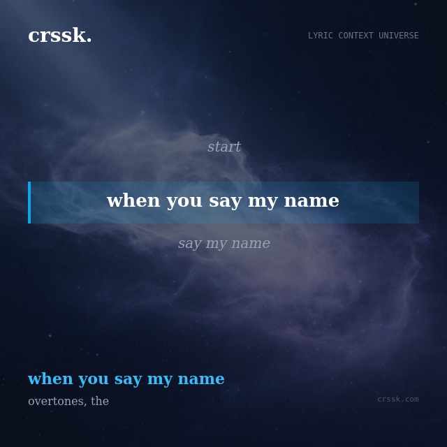 Exquisite lyric quote picture card for "when you say my name" from the song "when you say my name" by overtones, the