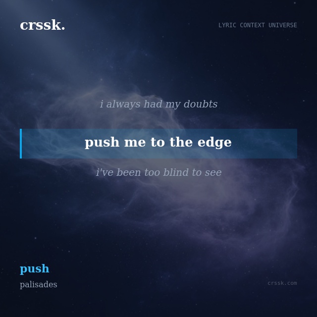 Exquisite lyric quote picture card for "push me to the edge" from the song "push" by palisades