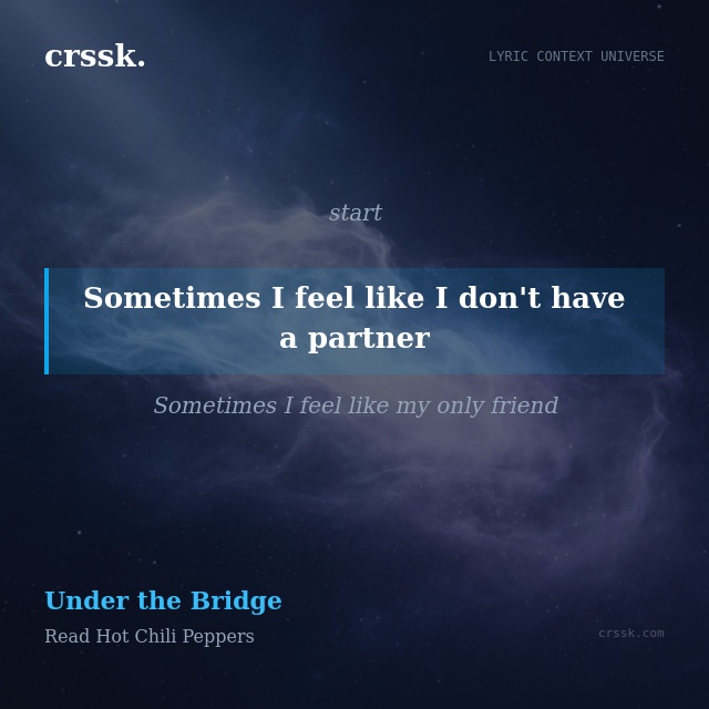 Exquisite lyric quote picture card for "Sometimes I feel like I don't have a partner" from the song "Under the Bridge" by Read Hot Chili Peppers
