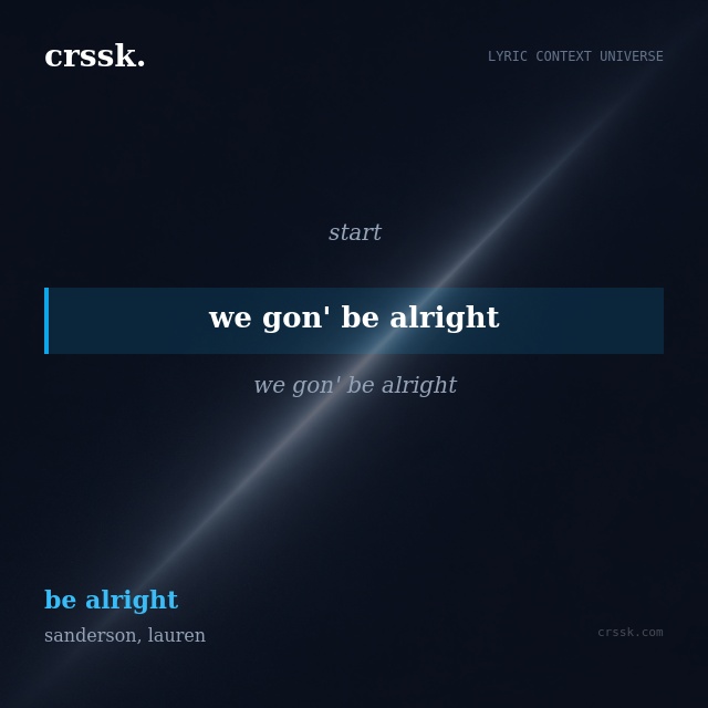 Exquisite lyric quote picture card for "we gon' be alright" from the song "be alright" by sanderson, lauren