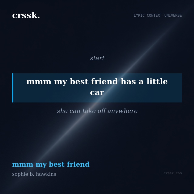 Exquisite lyric quote picture card for "mmm my best friend has a little car" from the song "mmm my best friend" by sophie b. hawkins